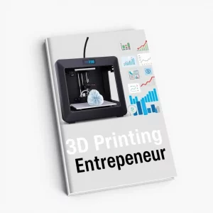 3D Printing for Entrepreneurs